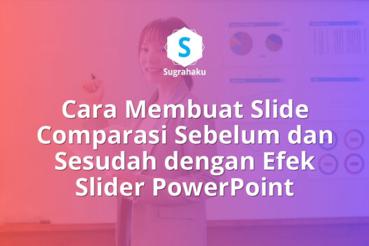 Cara Membuat Slide Comparasi Sebelum dan Sesudah Pakai Efek Slider di PowerPoint