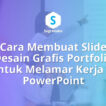 Cara Membuat Slide Desain Grafis Portfolio untuk Melamar Kerja di PowerPoint