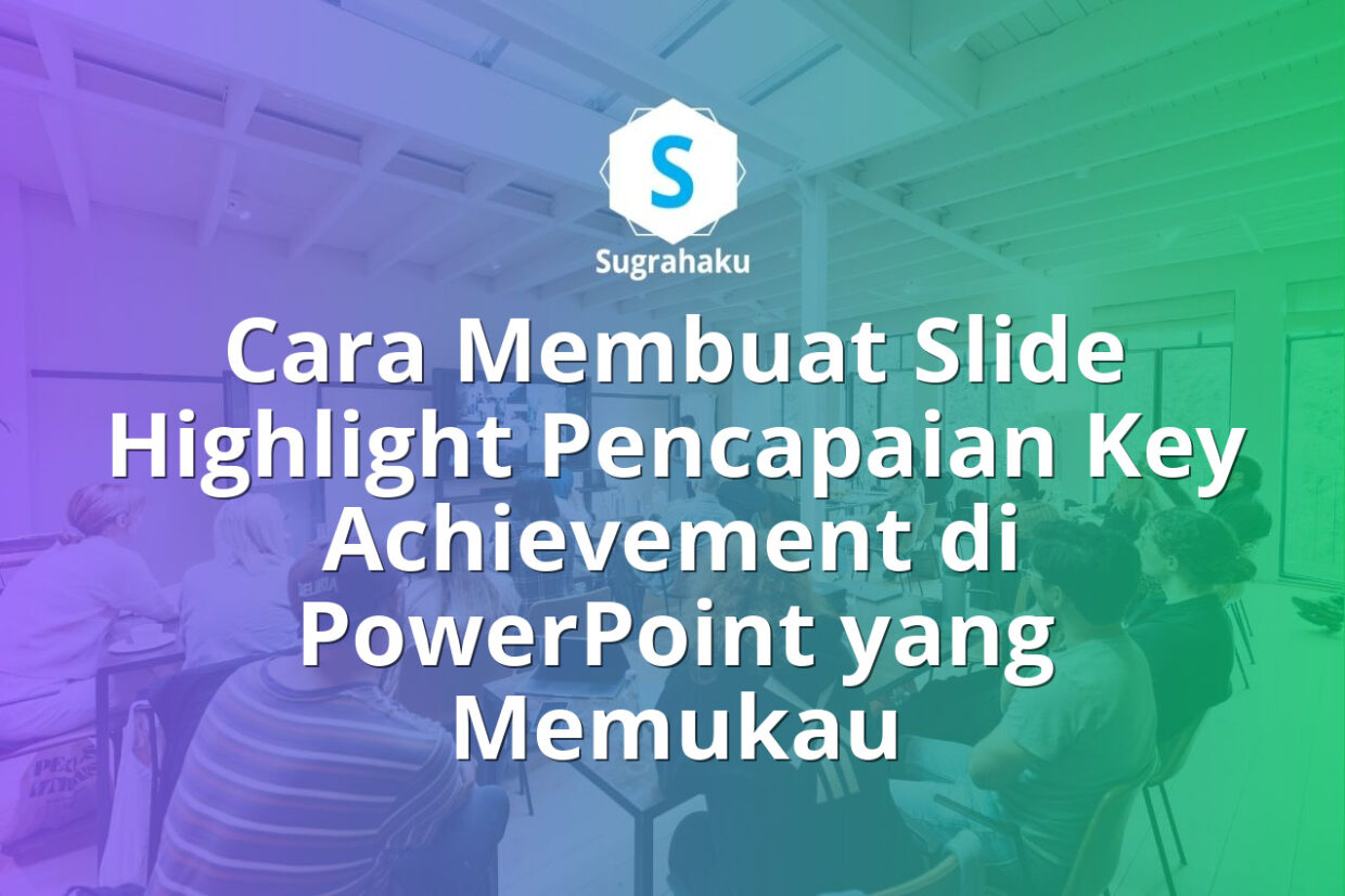Cara Membuat Slide Highlight Pencapaian Key Achievement di PowerPoint