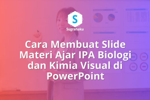 Cara Membuat Slide Materi Ajar IPA Biologi dan Kimia Visual di PowerPoint