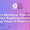 Cara Membuat Slide Peta Jalan Roadmap Produk yang Visual di PowerPoint