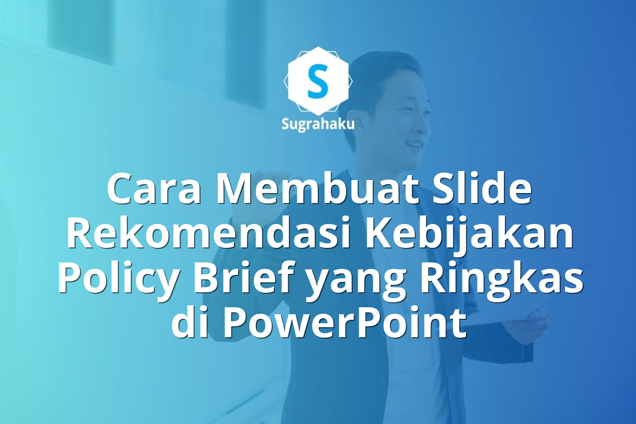 Cara Membuat Slide Rekomendasi Kebijakan Policy Brief yang Ringkas di PowerPoint 13 Cara Membuat Slide Rekomendasi Kebijakan Policy Brief yang Ringkas di PowerPoint