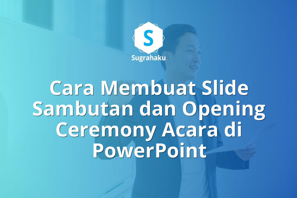 Cara Membuat Slide Sambutan dan Opening Ceremony Acara di PowerPoint