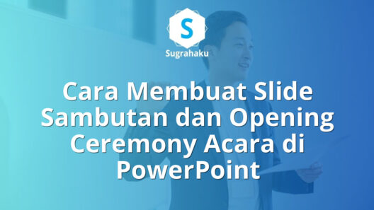 Cara Membuat Slide Sambutan dan Opening Ceremony Acara di PowerPoint