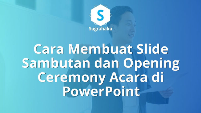 Cara Membuat Slide Sambutan dan Opening Ceremony Acara di PowerPoint