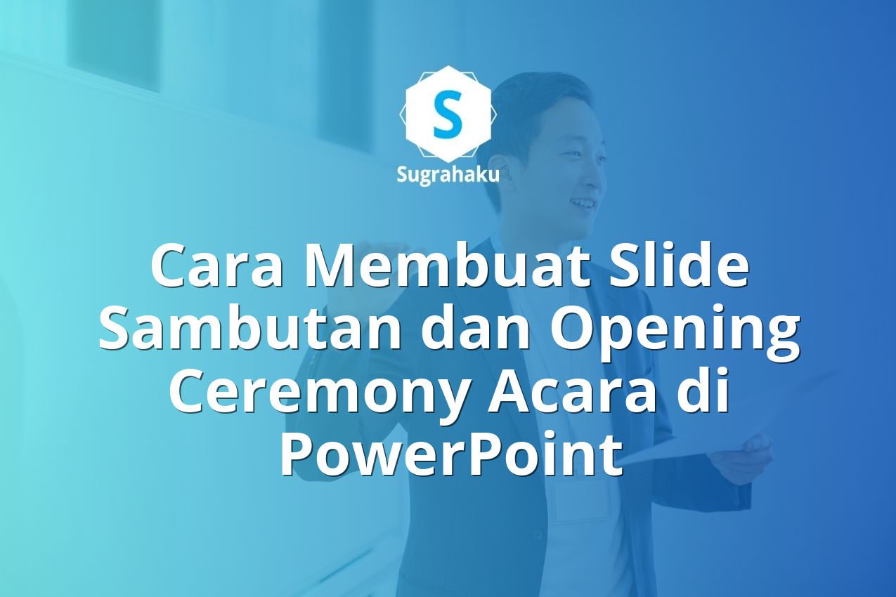 Cara Membuat Slide Sambutan dan Opening Ceremony Acara di PowerPoint 13 Cara Membuat Slide Sambutan dan Opening Ceremony Acara di PowerPoint