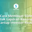 Cara Membuat Slide untuk Laporan Keuangan Startup Investor-Ready