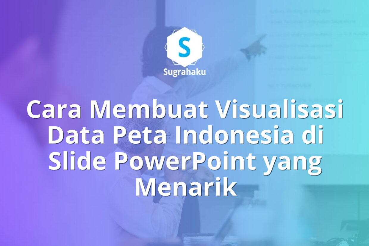 Cara Membuat Visualisasi Data Peta Indonesia di Slide PowerPoint