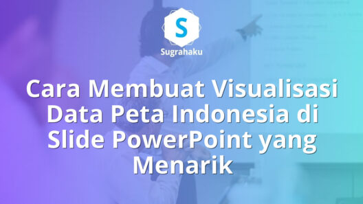Cara Membuat Visualisasi Data Peta Indonesia di Slide PowerPoint