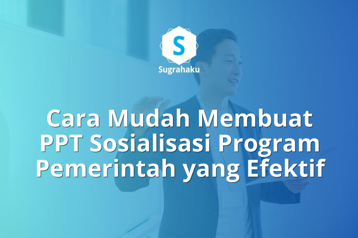Cara Membuat PPT Sosialisasi Program Pemerintah yang Mudah Dipahami Warga