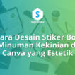 cara desain stiker botol minuman kekinian di canva, label kopi susu literan