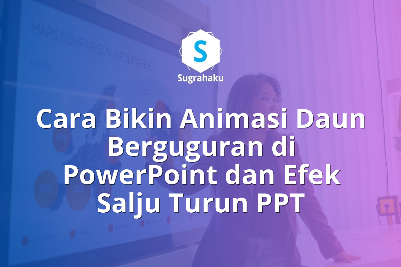 Cara Bikin Animasi Daun Berguguran di PowerPoint dan Efek Salju Turun PPT 13 cara bikin animasi daun berguguran di powerpoint, efek salju turun ppt