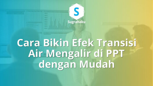 cara bikin efek transisi air mengalir di ppt, animasi liquid powerpoint