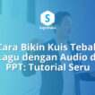 cara bikin kuis tebak lagu dengan audio di ppt, game ice breaking presentasi