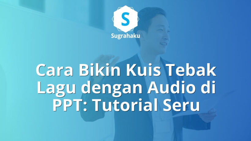 cara bikin kuis tebak lagu dengan audio di ppt, game ice breaking presentasi