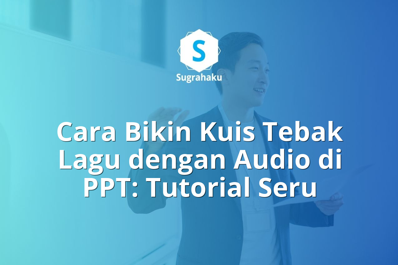 Cara Bikin Kuis Tebak Lagu dengan Audio di PPT: Tutorial Seru 13 cara bikin kuis tebak lagu dengan audio di ppt, game ice breaking presentasi