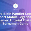 cara bikin pamflet lomba esport mobile legends di canva, poster turnamen game