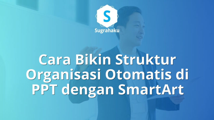 cara bikin struktur organisasi otomatis sejajar di ppt, smartart hierarchy