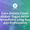 cara desain cover makalah tugas akhir di powerpoint, sampul laporan rapi
