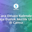 cara desain kalender meja duduk akrilik di canva, ukuran kalender custom