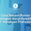 cara desain poster lowongan kerja estetik di ppt, pamflet loker profesional