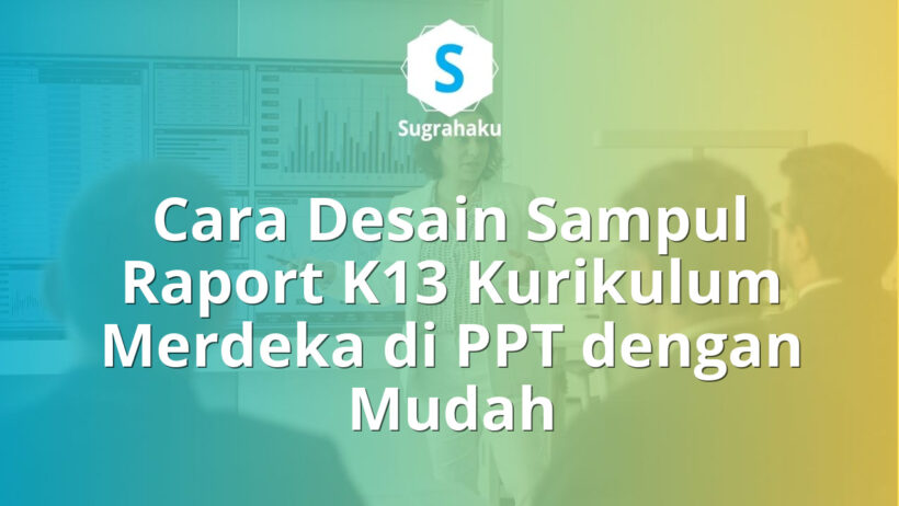 cara desain sampul raport k13 kurikulum merdeka di ppt, cover dokumen folio