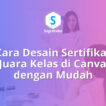 cara desain sertifikat juara kelas peringkat di canva, piagam prestasi siswa