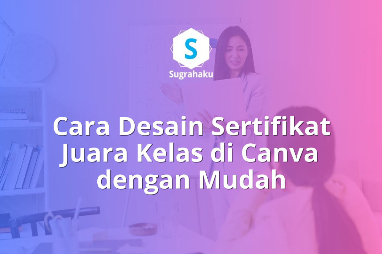cara desain sertifikat juara kelas peringkat di canva, piagam prestasi siswa