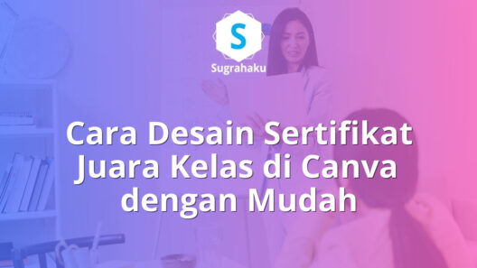 cara desain sertifikat juara kelas peringkat di canva, piagam prestasi siswa