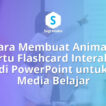 cara membuat animasi kartu diacak flashcard di ppt, media belajar anak