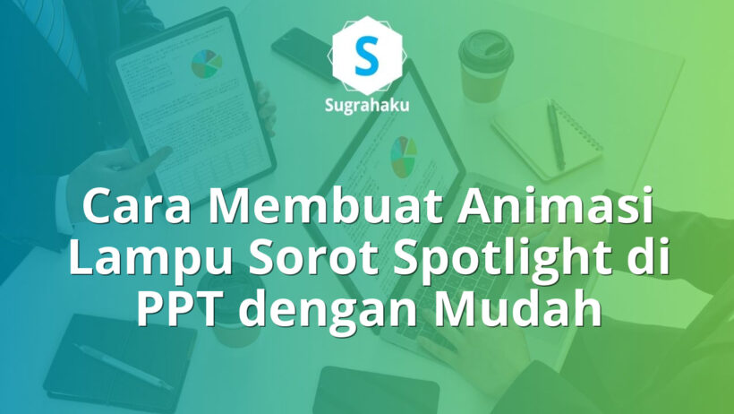 cara membuat animasi lampu sorot spotlight di ppt, efek gelap terang fokus