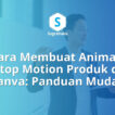 cara membuat animasi stop motion produk di canva, video stop motion mudah