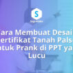 cara membuat desain sertifikat tanah palsu untuk prank di ppt, template guyonan