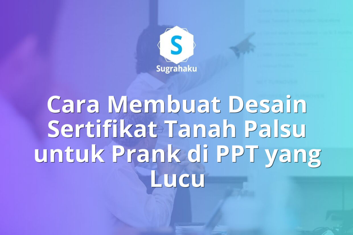 cara membuat desain sertifikat tanah palsu untuk prank di ppt, template guyonan