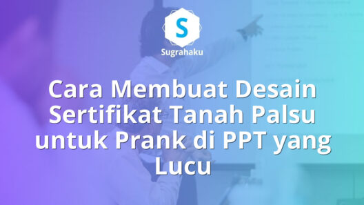 cara membuat desain sertifikat tanah palsu untuk prank di ppt, template guyonan
