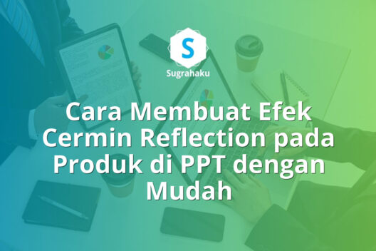 cara membuat efek cermin reflection pada produk di ppt, pantulan bayangan bawah