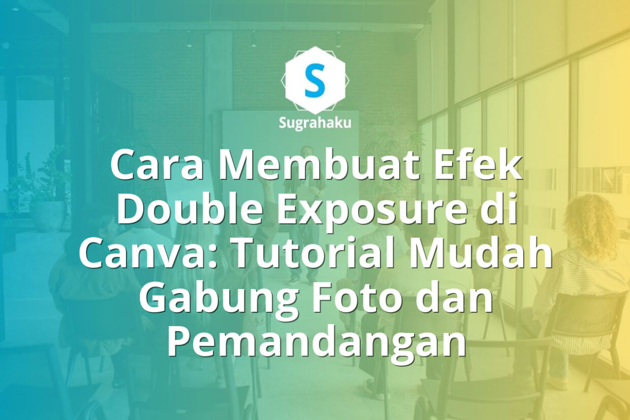 cara membuat efek double exposure di canva, gabung foto dan pemandangan