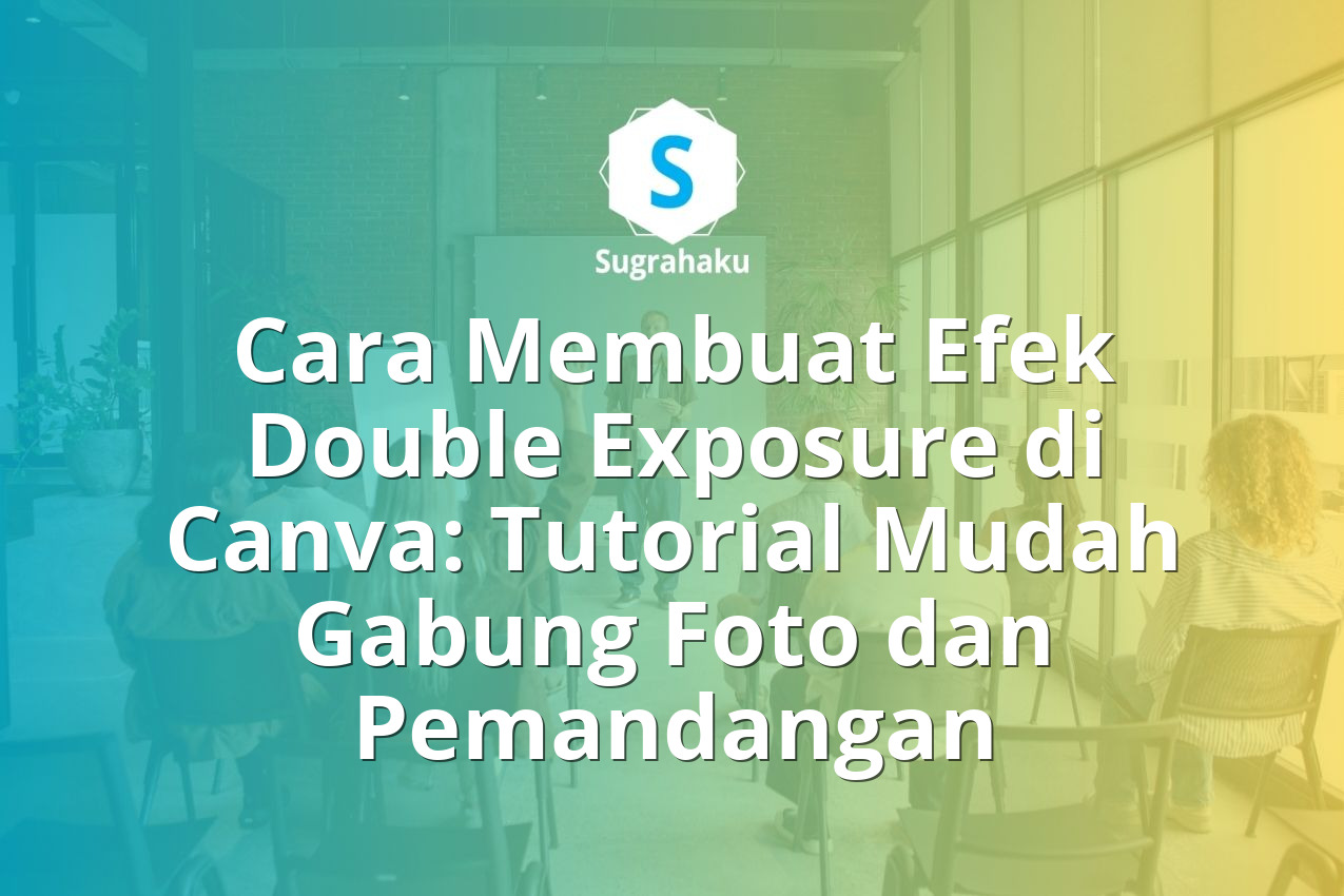 cara membuat efek double exposure di canva, gabung foto dan pemandangan