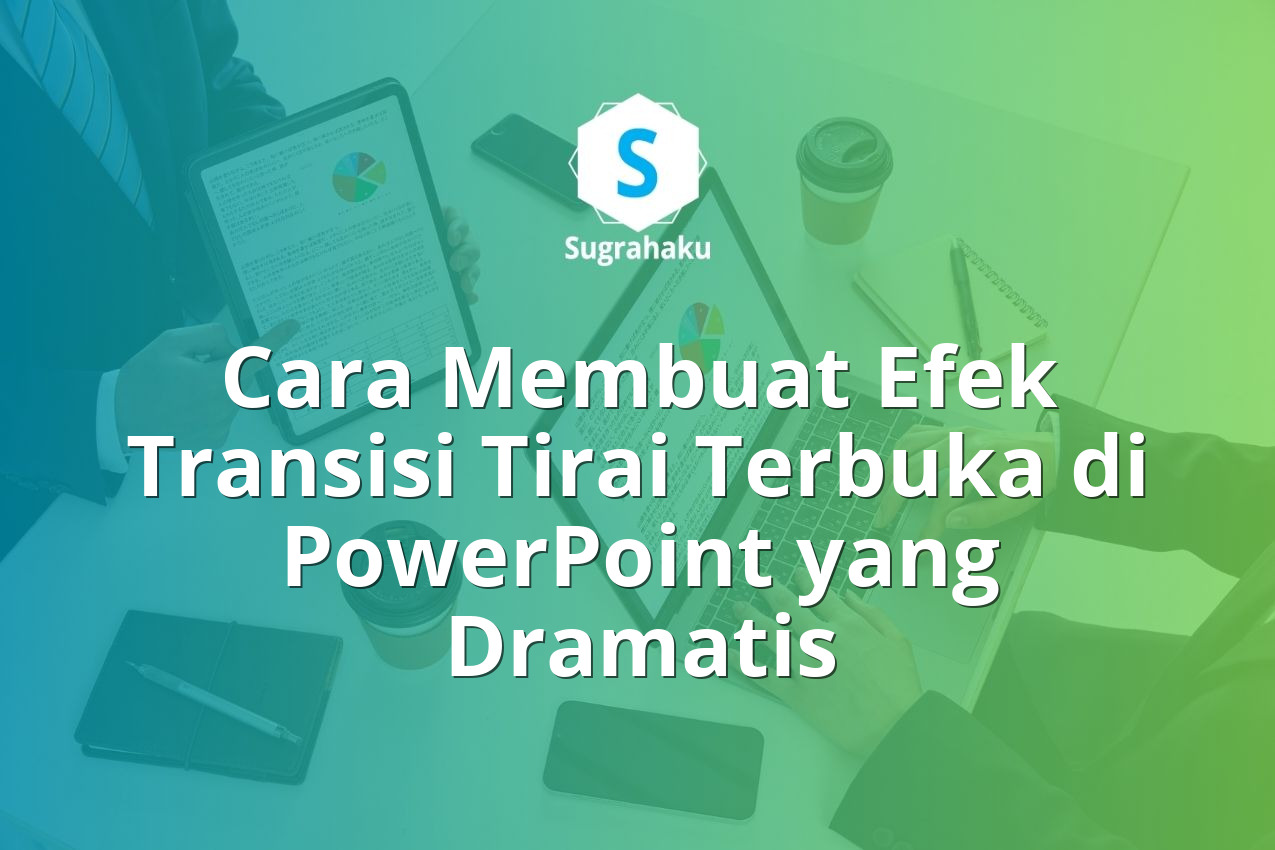 Cara Membuat Efek Transisi Tirai Terbuka di PowerPoint yang Dramatis 13 efek transisi tirai terbuka di powerpoint, animasi opening slide teater