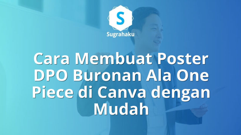 cara membuat poster dpo buronan ala one piece di canva, template wanted anime
