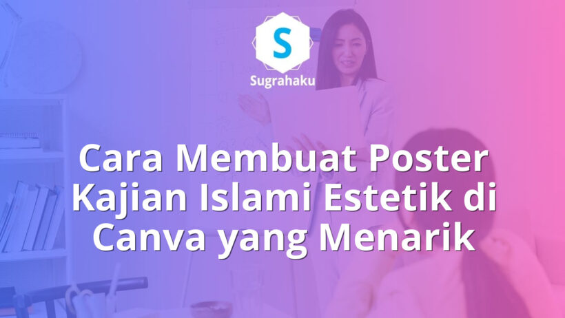 cara membuat poster kajian islami estetik di canva, desain pamflet dakwah
