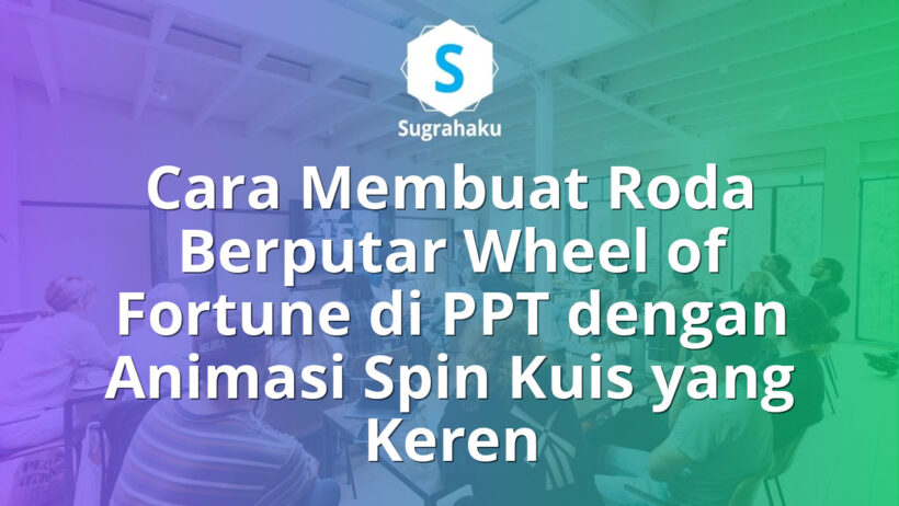 cara membuat roda berputar wheel of fortune di ppt, animasi spin kuis
