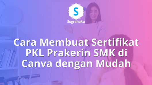 cara membuat sertifikat pkl prakerin smk di canva, piagam penghargaan magang