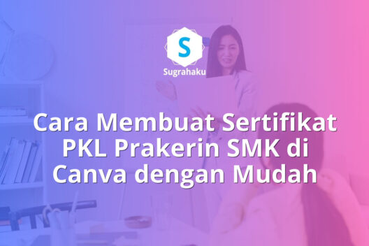 cara membuat sertifikat pkl prakerin smk di canva, piagam penghargaan magang