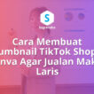 cara membuat thumbnail tiktok shop di canva, ukuran cover video tiktok