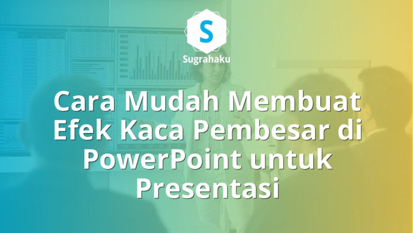 cara membuat efek kaca pembesar magnifying glass di ppt, zoom detail gambar