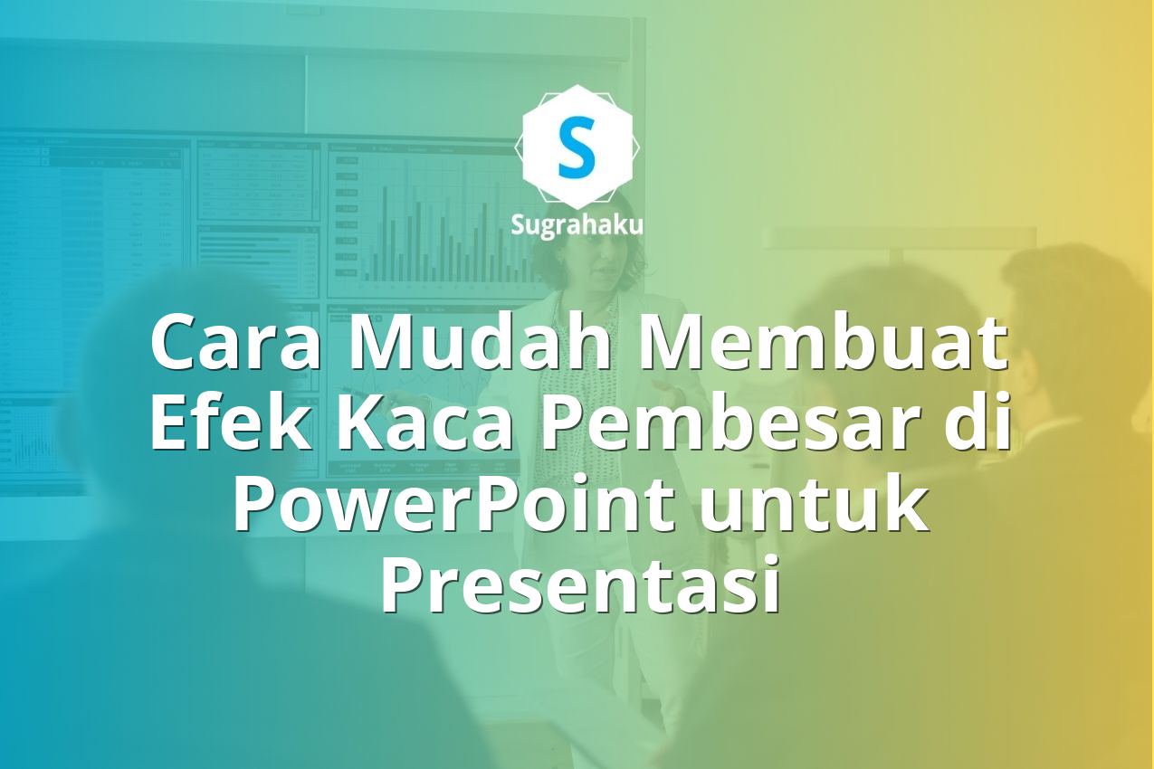 Cara Mudah Membuat Efek Kaca Pembesar di PowerPoint untuk Presentasi 13 cara membuat efek kaca pembesar magnifying glass di ppt, zoom detail gambar