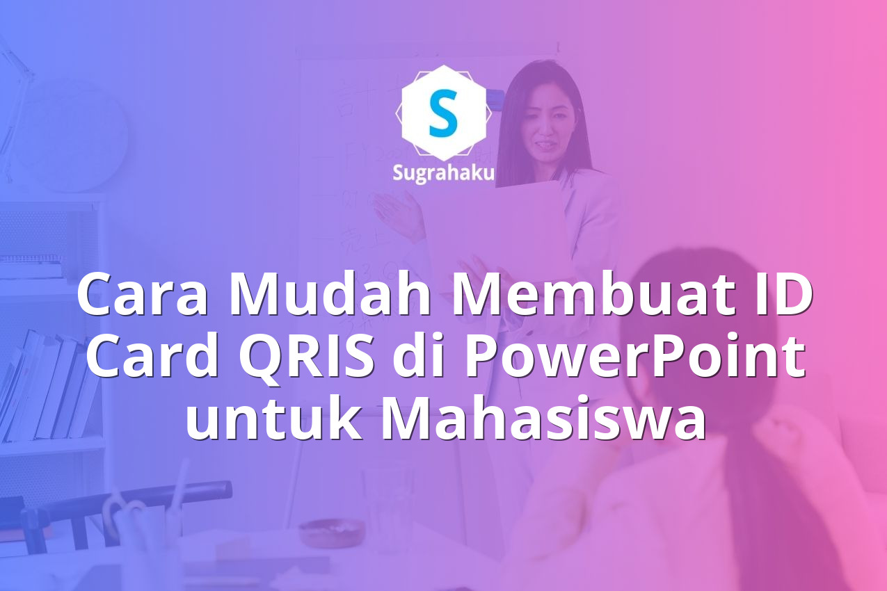 Cara Mudah Membuat ID Card QRIS di PowerPoint untuk Mahasiswa 13 cara membuat id card barcode qris di powerpoint, name tag pembayaran