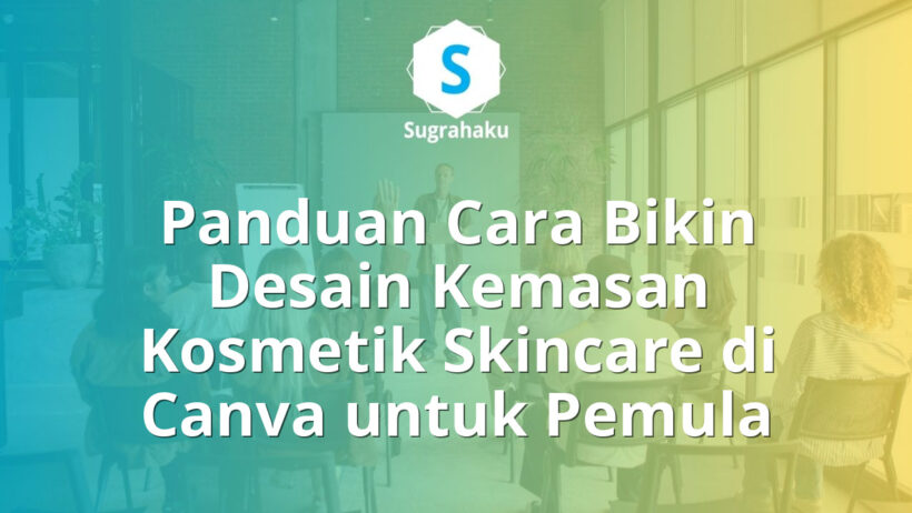 cara bikin desain kemasan kosmetik skincare di canva, label botol serum