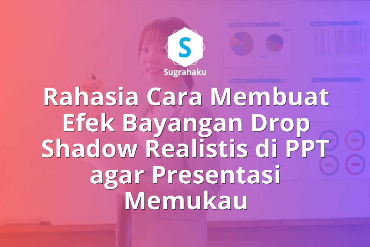 cara membuat efek bayangan drop shadow realistis di ppt, trik shadow 3d powerpoint